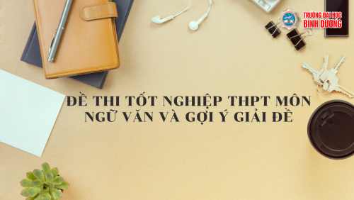 Đề thi tốt nghiệp THPT môn Ngữ văn và gợi ý giải đề